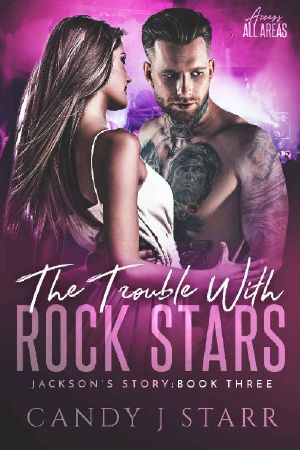 [Access All Areas 03] • The Trouble with Rock Stars · Jackson's Story (Access All Areas Book 3)